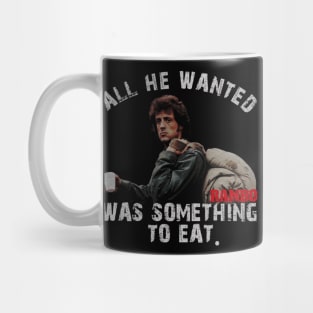 All He Wanted Was Something To Eat Mug